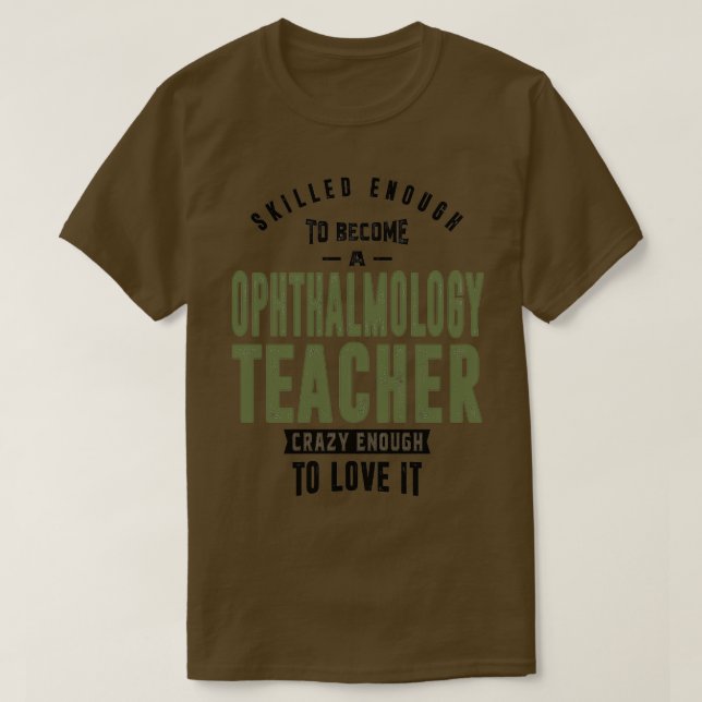 Ophthalmology Teacher 1 T-Shirt (Design Front)