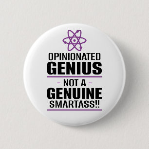 "Opinionated Genius...Not A Genuine Smartass" Button