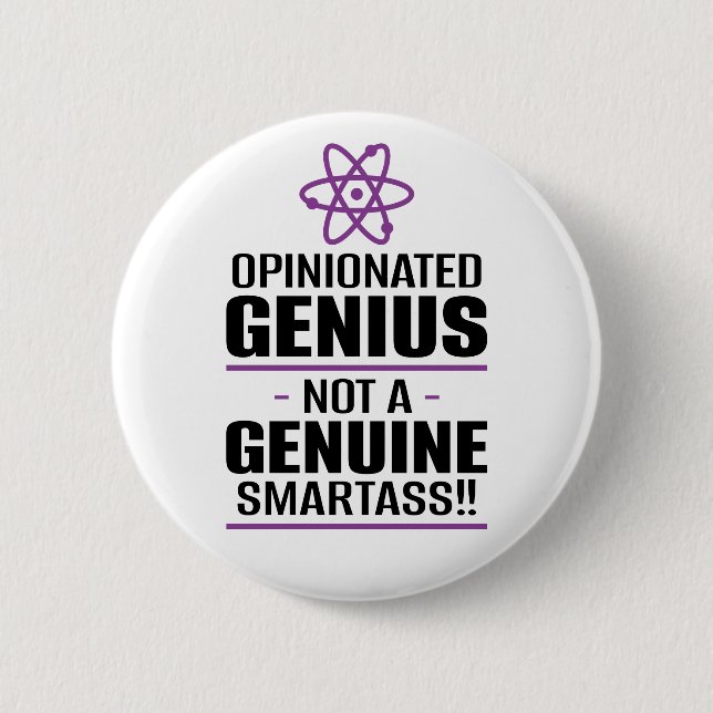 "Opinionated Genius...Not A Genuine Smartass" Button (Front)
