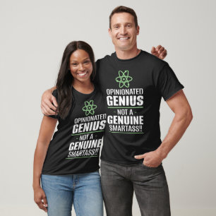 "Opinionated Genius...Not A Genuine Smartass" T-Shirt
