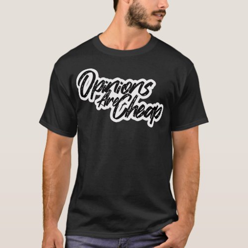 Opinions are cheap Freedom Education Learn T_Shirt