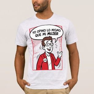 Opino lo mismo T-Shirt