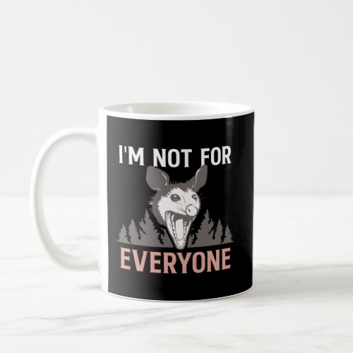 Opossum Admission IM Not For Everyone Possum Coffee Mug