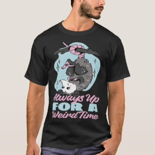 Opossum Always Up For A Weird Time T-Shirt