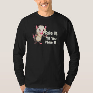 Opossum Fake It Funny Possum Lovers Trash Rodent D T-Shirt
