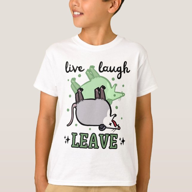 Opossum Funny Live Laugh Leave Dark Humor Possum G T-Shirt (Front)