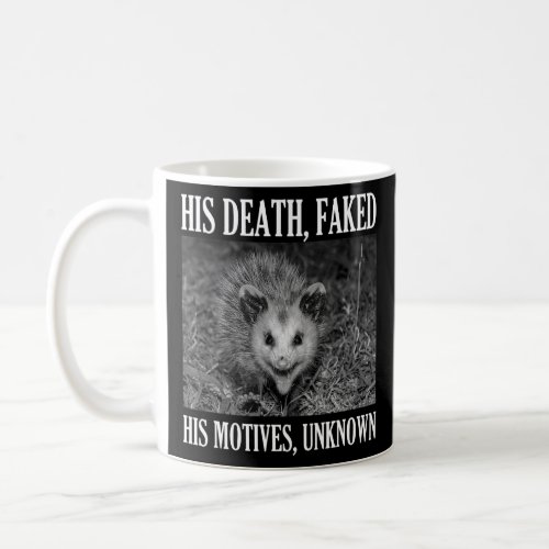 Opossum His Death Faked His Motives Unknown  Possu Coffee Mug