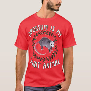 Opossum Is My Spirit Animal T-Shirt