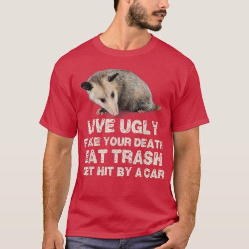 Opossum Live Ugly Fake Your Death Eat Trash Get Hi T_Shirt