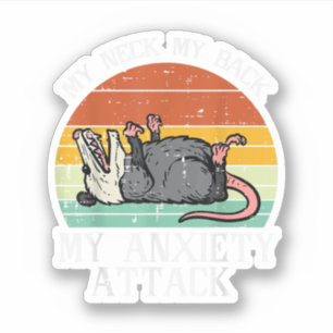 Opossum My Neck Back Anxiety Attack Possum Song Wo Sticker