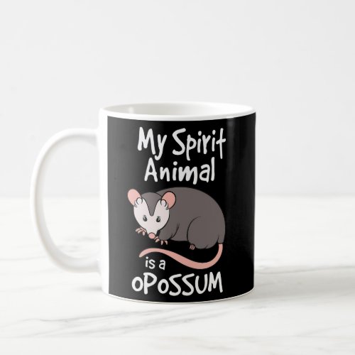 Opossum My Spirit Animal Is A Opossum Coffee Mug