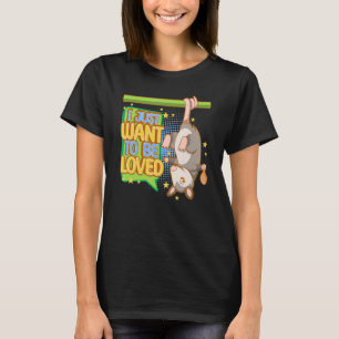 Opossum Needs Love Ironic Saying Cute Rodent Anima T-Shirt