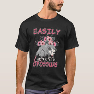 Opossum Possum Easily Distracted By Opossums T-Shirt