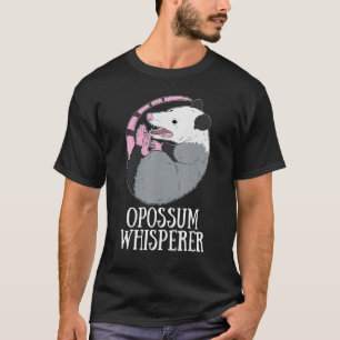 Opossum Whisperer Funny Trash Possum Dead Opossum T-Shirt