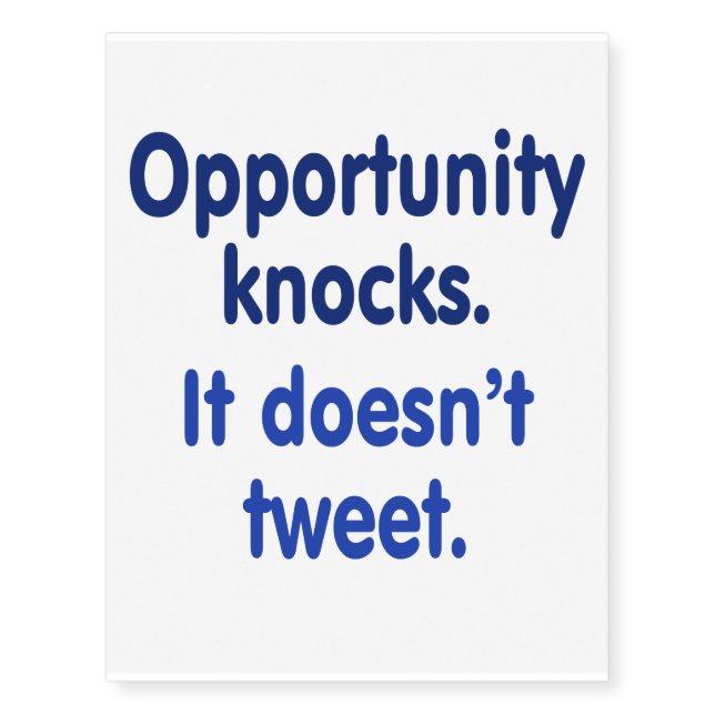 Opportunity Knocks. It doesn't tweet. Temporary Tattoos (Front)