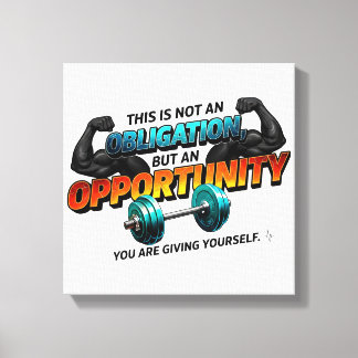 Opportunity Not Obligation Gym Quote Canvas Print
