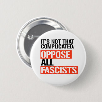 Oppose all fascists button