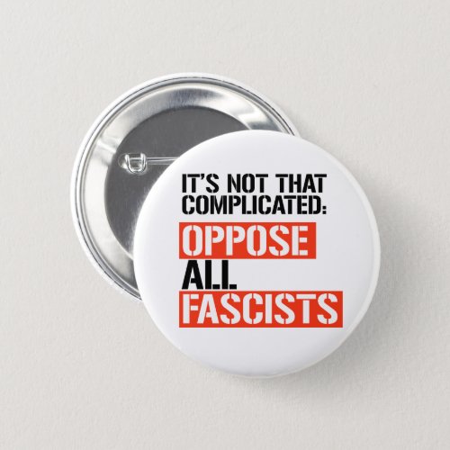 Oppose all fascists button