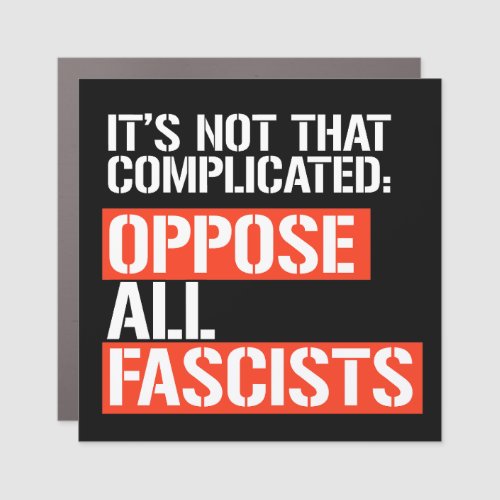 Oppose all fascists car magnet