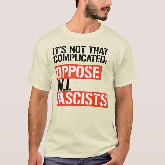 OPPOSE ALL FASCISTS T-Shirt (Front)