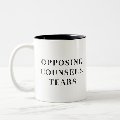 Opposing Counsels Tears Lawyer Gift Two_Tone Coffee Mug