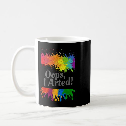 Ops I Arted Artist Funny Painter Funny Art Coffee Mug