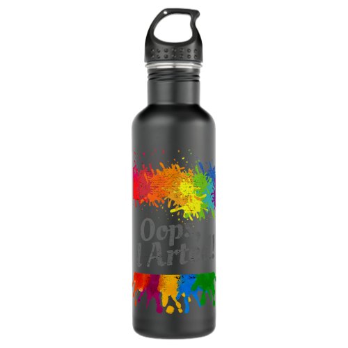 Ops I Arted Artist Funny Painter Funny Art Stainless Steel Water Bottle