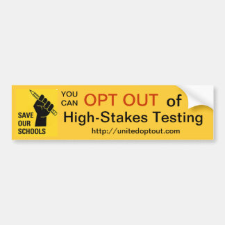 OPT OUT of High-Stakes Testing Bumper Sticker