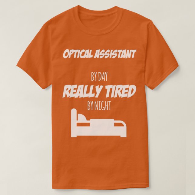 Optical Assistant Job Fun Gift for every Optical A T-Shirt (Design Front)