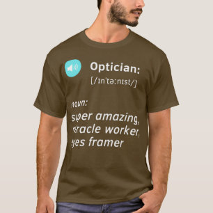 Optician definition nice idea gft 2 T-Shirt