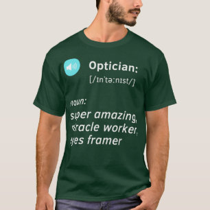 Optician definition nice idea gft T-Shirt