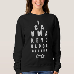 Optician Look Better Eyes Glasses Optics Optometry Sweatshirt