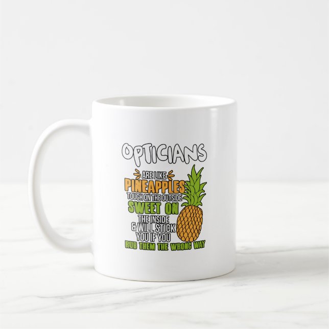 Opticians Are Like Pineapples. Coffee Mug (Left)