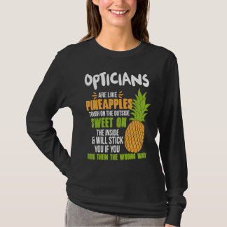 Opticians Are Like Pineapples   Work T-Shirt