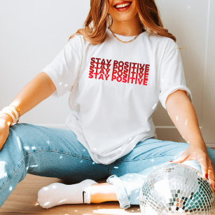 Optimism-Boosting Stay Positive Shirt