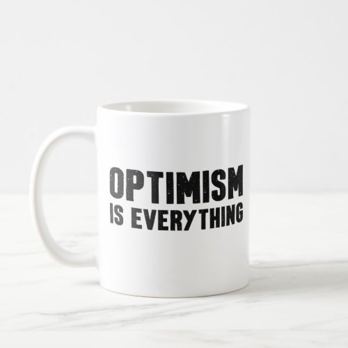 Optimism Is Everything Inspirational Quote Coffee Mug