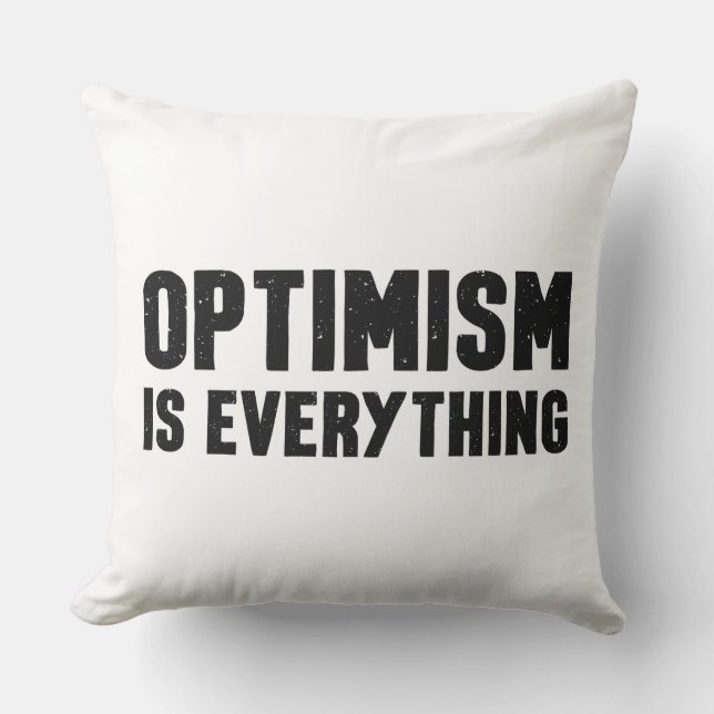 Optimism Is Everything Inspirational Quote Throw Pillow (Front)