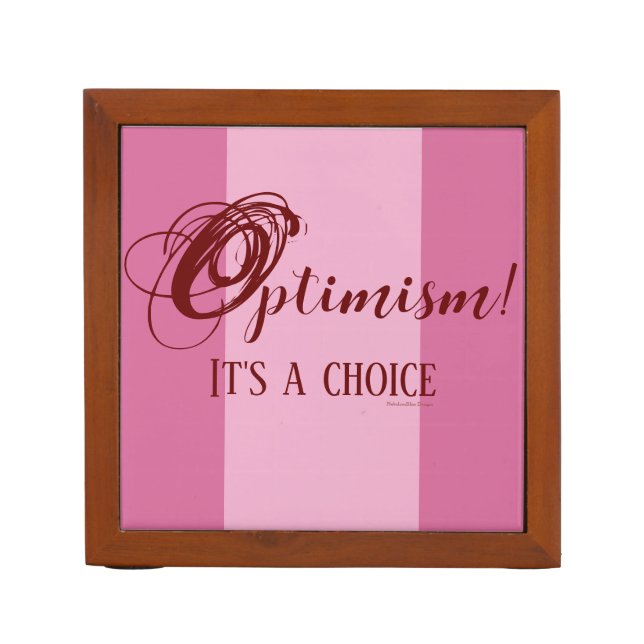 Optimism! It's a Choice Desk Organizer (Front)