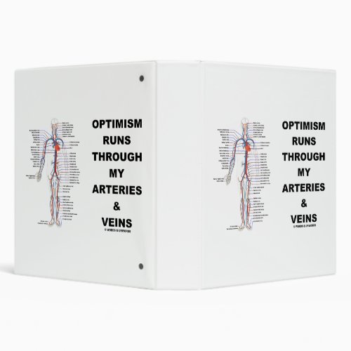 Optimism Runs Through My Arteries  Veins 3 Ring Binder