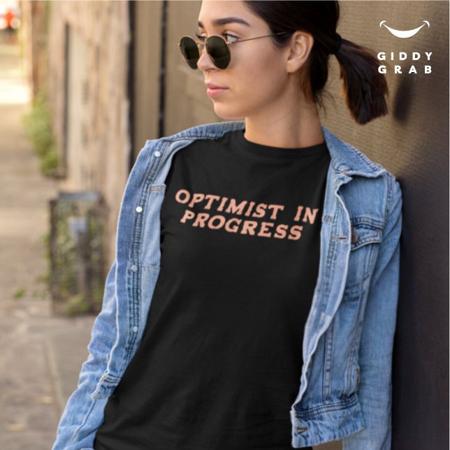 Optimist in Progress Funny Character Quote T-Shirt (Creator Uploaded)