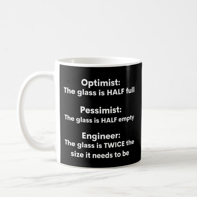 Optimist, Pessimist, Engineer Funny Saying Coffee Mug (Left)