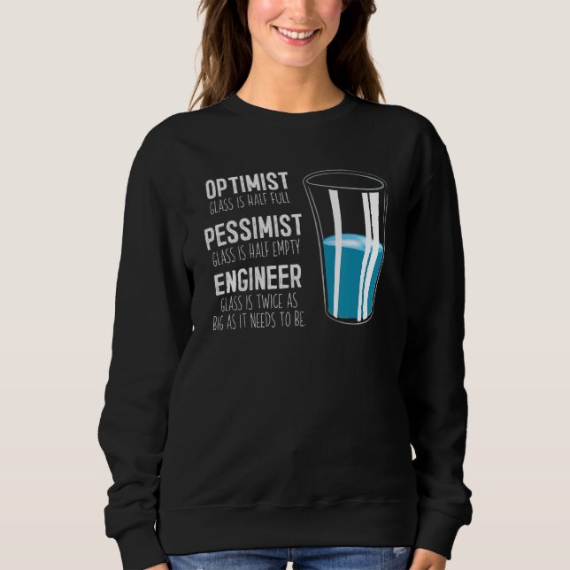 Optimist Pessimist Engineer Glass  Engineering Sweatshirt (Front)