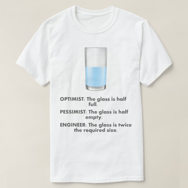 Optimist Pessimist Engineer Humor T-Shirt (Design Front)