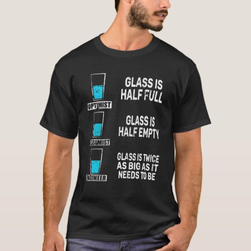 Optimist Pessimist Engineer Water Glass Engineerin T_Shirt