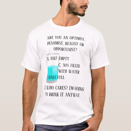 Optimist Pessimist Realist Opportunist Funny T_Shirt