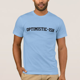 OPTIMISTIC-ISH T-Shirt