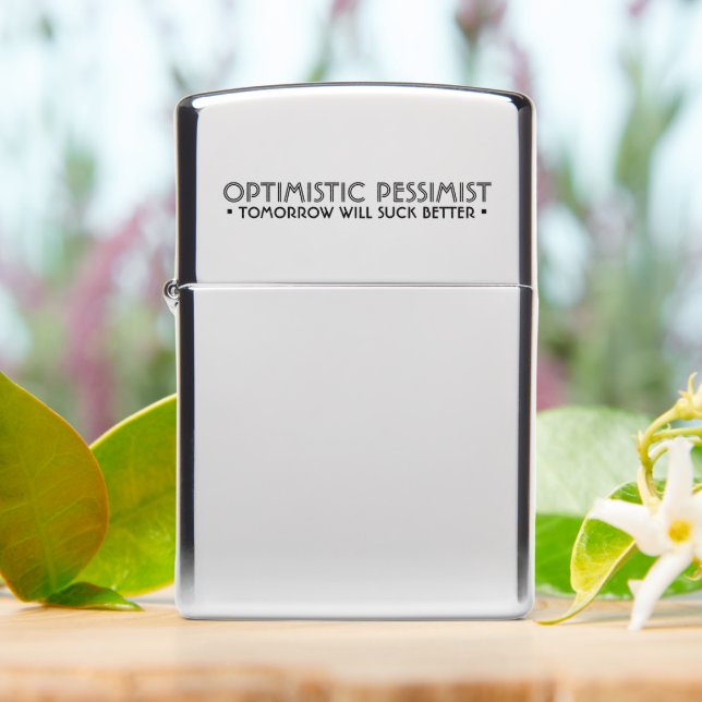 OPTIMISTIC PESSIMIST Funny Zippo Lighter (On Table)