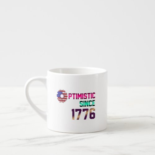 Optimistic since 1776 United States Flag 4th July Espresso Cup