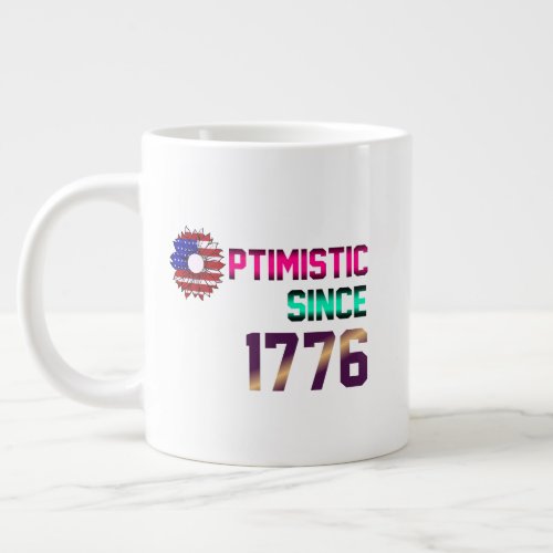 Optimistic since 1776 United States Flag 4th July Giant Coffee Mug