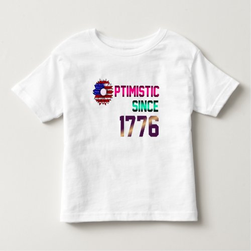 Optimistic since 1776 United States Flag 4th July Toddler T_shirt